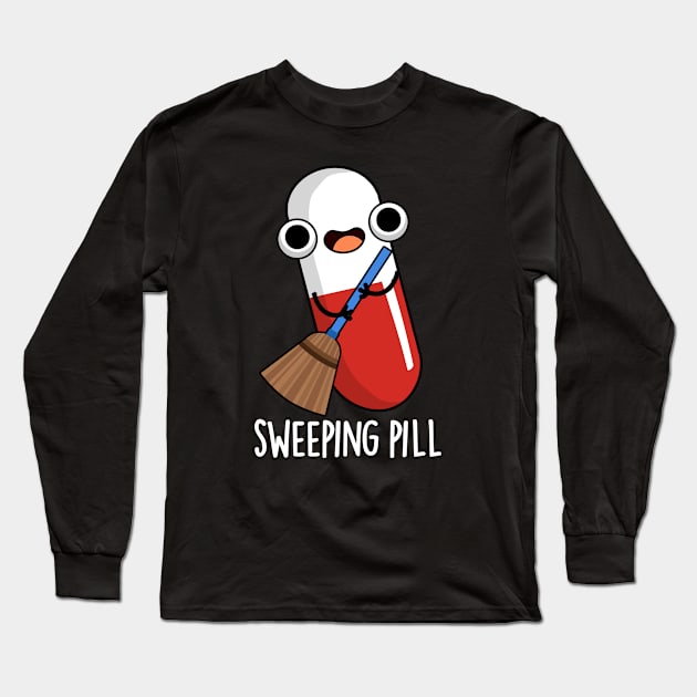 Sweeping Pill Funny Medicine Pun Long Sleeve T-Shirt by punnybone